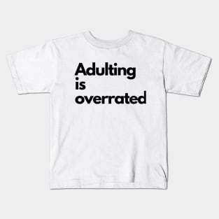 Adulting is Overrated Kids T-Shirt